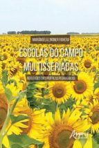 ESCOLAS DO CAMPO MULTISSERIADAS: REFLEXÕES DAS PRÁTICAS PEDAGÓGICAS ESCOLAS DO CAMPO MULTISSERIADAS: REFLEXÕES DAS PRÁTICAS PEDAGÓGICAS