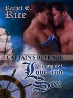 THE CAPTAIN'S REVENGE: A TRIANGLE OF LOVE AND SEX THE CAPTAIN'S REVENGE: A TRIANGLE OF LOVE AND SEX