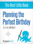 PLANNING THE PERFECT BIRTHDAY PLANNING THE PERFECT BIRTHDAY