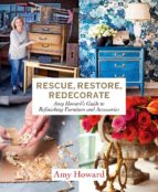 RESCUE, RESTORE, REDECORATE RESCUE, RESTORE, REDECORATE