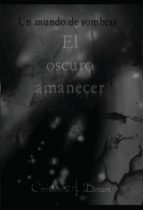 Un mundo de sombras: El oscuro amanecer