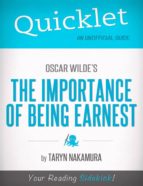 QUICKLET ON OSCAR WILDE'S THE IMPORTANCE OF BEING EARNEST QUICKLET ON OSCAR WILDE'S THE IMPORTANCE OF BEING EARNEST