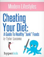 GUIDE TO HEALTHY JUNK FOODS (HOW TO CHEAT YOUR DIET) GUIDE TO HEALTHY JUNK FOODS (HOW TO CHEAT YOUR DIET)