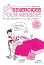 69 SEXERCICES POUR MAIGRIR AVANT, PENDANT ET APRÈS L'AMOUR 69 SEXERCICES POUR MAIGRIR AVANT, PENDANT ET APRÈS L'AMOUR
