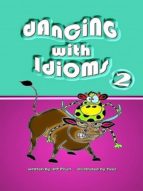 DANCING WITH IDIOMS 2 DANCING WITH IDIOMS 2