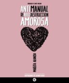 ANTIMANUAL DE AUTODESTRUCCION AMOROSA ANTIMANUAL DE AUTODESTRUCCION AMOROSA