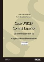 Caso UNICEF. Comité español. La comunicación en las organizaciones humanitarias