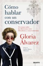 CÓMO HABLAR CON UN CONSERVADOR CÓMO HABLAR CON UN CONSERVADOR
