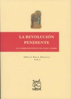 LA REVOLUCIÓN PENDIENTE. LA REVOLUCIÓN PENDIENTE.