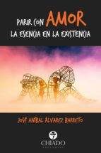 Parir con amor la esencia en la existencia