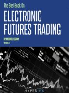THE BEST BOOK ON ELECTRONIC FUTURES TRADING (EFT TRADING) THE BEST BOOK ON ELECTRONIC FUTURES TRADING (EFT TRADING)