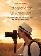 FOTOGRAFIEREN FÜR ANFÄNGER FOTOGRAFIEREN FÜR ANFÄNGER