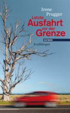 LETZTE AUSFAHRT VOR DER GRENZE LETZTE AUSFAHRT VOR DER GRENZE
