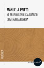 MI ABUELO CONDUCÍA CUANDO COMENZÓ LA GUERRA MI ABUELO CONDUCÍA CUANDO COMENZÓ LA GUERRA
