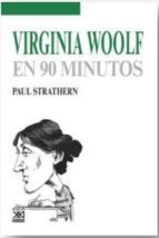 VIRGINIA WOOLF EN 90 MINUTOS VIRGINIA WOOLF EN 90 MINUTOS