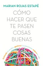 CÓMO HACER QUE TE PASEN COSAS BUENAS CÓMO HACER QUE TE PASEN COSAS BUENAS
