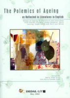 THE POLEMICS OF AGEING AS REFLECTED IN LITERATURES IN ENGLISH. THE POLEMICS OF AGEING AS REFLECTED IN LITERATURES IN ENGLISH.