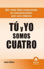 TÚ Y YO SOMOS CUATRO TÚ Y YO SOMOS CUATRO