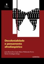DECOLONIALIDADE E PENSAMENTO AFRODIASPÓRICO DECOLONIALIDADE E PENSAMENTO AFRODIASPÓRICO