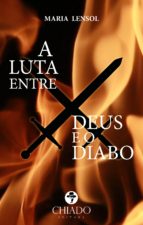 A LUTA ENTRE DEUS E O DIABO A LUTA ENTRE DEUS E O DIABO