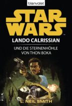 STAR WARS. LANDO CALRISSIAN. LANDO CALRISSIAN UND DIE STERNENHÖHLE VON THON BOKA STAR WARS. LANDO CALRISSIAN. LANDO CALRISSIAN UND DIE STERNENHÖHLE VON THON BOKA