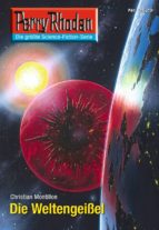 PERRY RHODAN 2629: DIE WELTENGEIßEL (HEFTROMAN) PERRY RHODAN 2629: DIE WELTENGEIßEL (HEFTROMAN)
