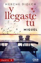 Y LLEGASTE TÚ 9. MIGUEL Y LLEGASTE TÚ 9. MIGUEL