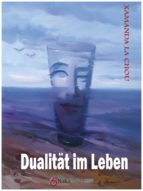 DUALITÄT IM LEBEN DUALITÄT IM LEBEN