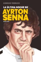 LA ÚLTIMA NOCHE DE AYRTON SENNA LA ÚLTIMA NOCHE DE AYRTON SENNA