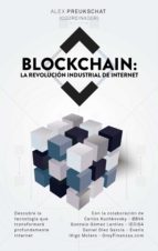 BLOCKCHAIN: LA REVOLUCIÓN INDUSTRIAL DE INTERNET BLOCKCHAIN: LA REVOLUCIÓN INDUSTRIAL DE INTERNET