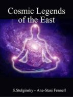 THE COSMIC LEGENDS OF THE EAST THE COSMIC LEGENDS OF THE EAST