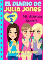 El Diario De Julia Jones - Mi Abusona Secreta