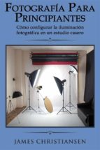 Fotografía Para Principiantes: Cómo Configurar La Iluminación Fotográfica En Un Estudio Casero