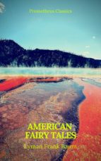 AMERICAN FAIRY TALES (BEST NAVIGATION, ACTIVE TOC)(PROMETHEUS CLASSICS) AMERICAN FAIRY TALES (BEST NAVIGATION, ACTIVE TOC)(PROMETHEUS CLASSICS)