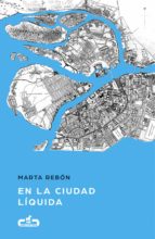 EN LA CIUDAD LÍQUIDA (CABALLO DE TROYA 2017, 6) EN LA CIUDAD LÍQUIDA (CABALLO DE TROYA 2017, 6)