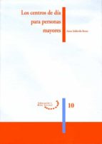 LOS CENTROS DE DÍA PARA PERSONAS MAYORES. LOS CENTROS DE DÍA PARA PERSONAS MAYORES.