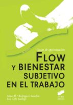 FLOW Y BIENESTAR SUBJETIVO EN EL TRABAJO FLOW Y BIENESTAR SUBJETIVO EN EL TRABAJO