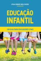 EDUCAÇÃO INFANTIL - UM GUIA PARA EDUCADORES E PAIS EDUCAÇÃO INFANTIL - UM GUIA PARA EDUCADORES E PAIS