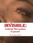 Invisible: Judicial Misconduct Exposed!