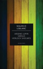 ARSENE LUPIN VERSUS HERLOCK SHOLMES ARSENE LUPIN VERSUS HERLOCK SHOLMES