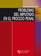 PROBLEMAS DEL IMPUTADO EN EL PROCESO PENAL PROBLEMAS DEL IMPUTADO EN EL PROCESO PENAL