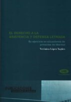 EL DERECHO A LA ASISTENCIA Y DEFENSA LETRADA EL DERECHO A LA ASISTENCIA Y DEFENSA LETRADA
