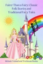 Fairer Than a Fairy: Classic Folk Stories and Traditional Fairy Tales