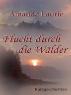 FLUCHT DURCH DIE WÄLDER FLUCHT DURCH DIE WÄLDER
