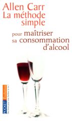 LA MÉTHODE SIMPLE POUR MAÎTRISER SA CONSOMMATION D'ALCOOL LA MÉTHODE SIMPLE POUR MAÎTRISER SA CONSOMMATION D'ALCOOL