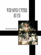 WIR SIND UNTER EUCH WIR SIND UNTER EUCH