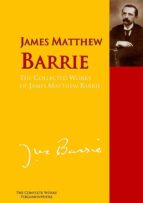 The Collected Works of James Matthew Barrie
