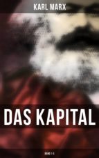 Das Kapital - Vollständige Ausgabe: Band 1-3