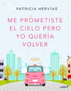 ME PROMETISTE EL CIELO PERO YO QUERÍA VOLVER ME PROMETISTE EL CIELO PERO YO QUERÍA VOLVER