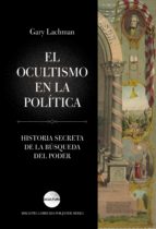 EL OCULTISMO EN LA POLÍTICA EL OCULTISMO EN LA POLÍTICA